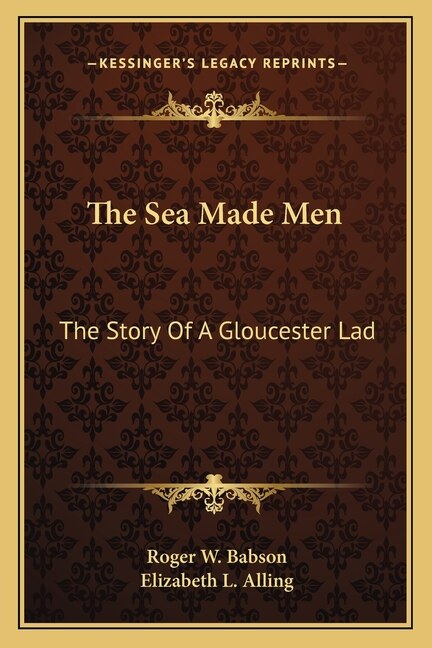 The Sea Made Men: The Story Of A Gloucester Lad