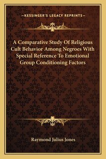 Front cover_A Comparative Study of Religious Cult Behavior Among Negroes with Special Reference to Emotional Group Conditioning Factors