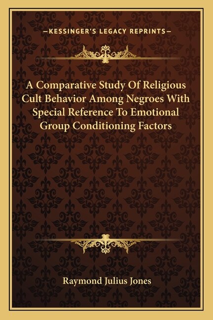 Front cover_A Comparative Study of Religious Cult Behavior Among Negroes with Special Reference to Emotional Group Conditioning Factors