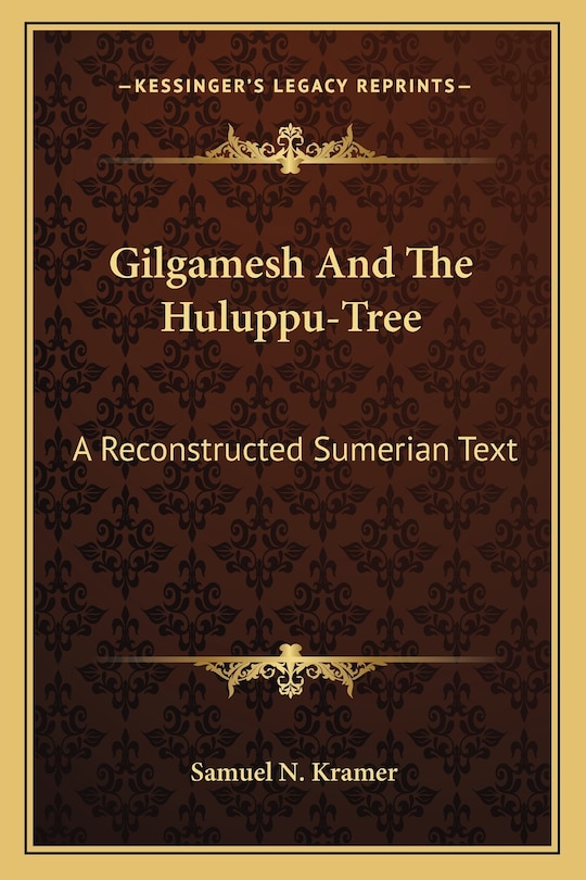 Gilgamesh and the Huluppu-Tree: A Reconstructed Sumerian Text