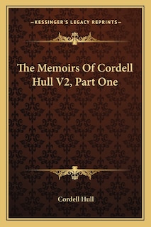 Couverture_The Memoirs Of Cordell Hull V2, Part One