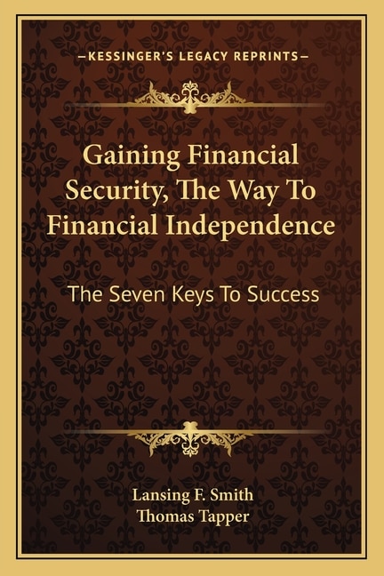 Front cover_Gaining Financial Security, The Way To Financial Independence