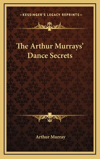 Front cover_The Arthur Murrays' Dance Secrets