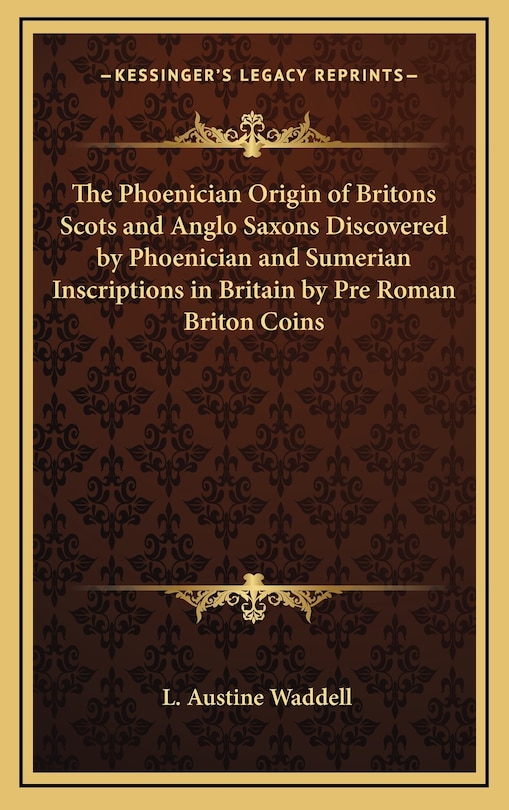 Front cover_The Phoenician Origin of Britons Scots and Anglo Saxons Discovered by Phoenician and Sumerian Inscriptions in Britain by Pre Roman Briton Coins