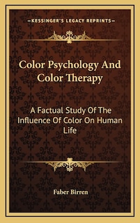 Color Psychology and Color Therapy: A Factual Study of the Influence of Color on Human Life