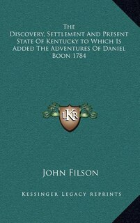 Front cover_The Discovery, Settlement and Present State of Kentucky to Which Is Added the Adventures of Daniel Boon 1784