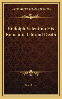Front cover_Rudolph Valentino His Romantic Life and Death