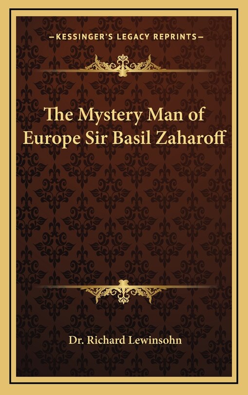 Couverture_The Mystery Man of Europe Sir Basil Zaharoff