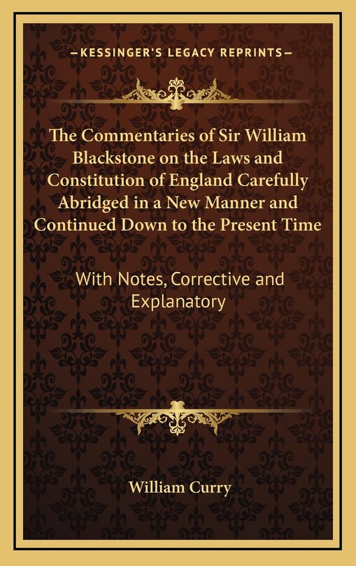 Couverture_The Commentaries of Sir William Blackstone on the Laws and Constitution of England Carefully Abridged in a New Manner and Continued Down to the Present Time