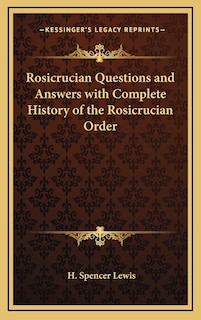 Front cover_Rosicrucian Questions and Answers with Complete History of the Rosicrucian Order