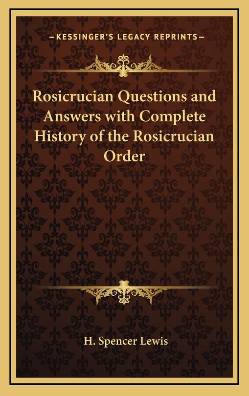 Front cover_Rosicrucian Questions and Answers with Complete History of the Rosicrucian Order