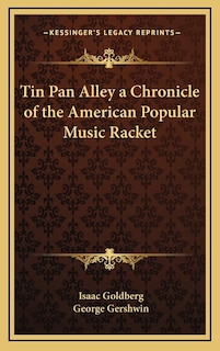 Front cover_Tin Pan Alley a Chronicle of the American Popular Music Racket