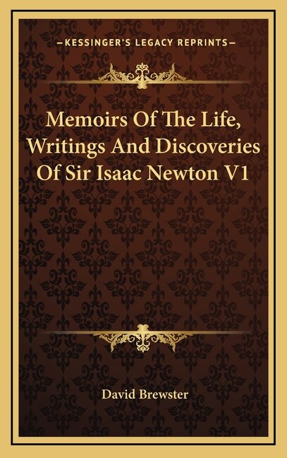 Front cover_Memoirs Of The Life, Writings And Discoveries Of Sir Isaac Newton V1