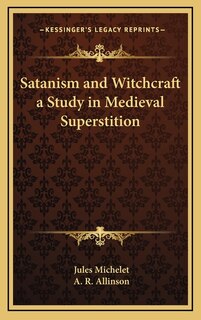 Front cover_Satanism and Witchcraft a Study in Medieval Superstition