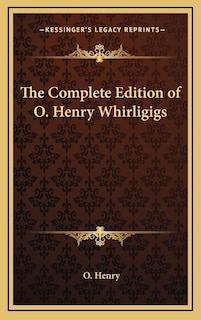 Front cover_The Complete Edition of O. Henry Whirligigs