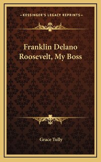 Front cover_Franklin Delano Roosevelt, My Boss