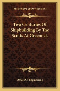 Front cover_Two Centuries Of Shipbuilding By The Scotts At Greenock