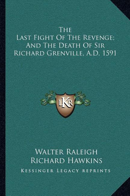 Front cover_The Last Fight Of The Revenge; And The Death Of Sir Richard Grenville, A.D. 1591
