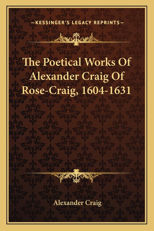 Front cover_The Poetical Works Of Alexander Craig Of Rose-Craig, 1604-1631