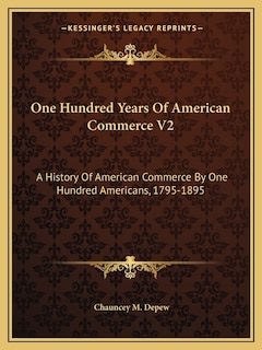 Couverture_One Hundred Years Of American Commerce V2