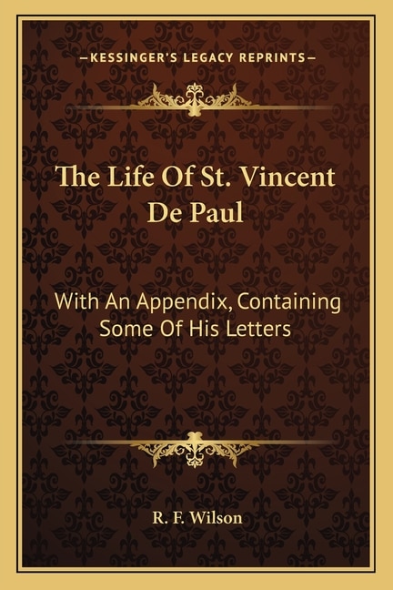 The Life Of St. Vincent De Paul: With An Appendix, Containing Some Of His Letters