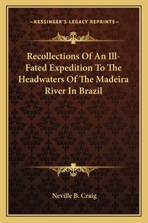 Couverture_Recollections Of An Ill-Fated Expedition To The Headwaters Of The Madeira River In Brazil