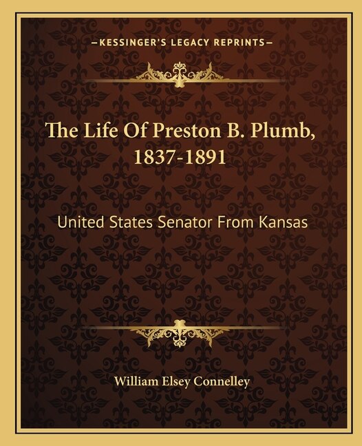 Front cover_The Life Of Preston B. Plumb, 1837-1891