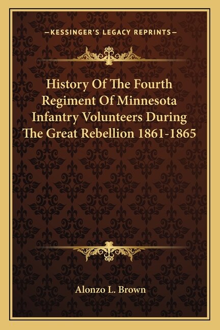 Front cover_History Of The Fourth Regiment Of Minnesota Infantry Volunteers During The Great Rebellion 1861-1865