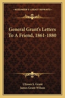 Front cover_General Grant's Letters to a Friend, 1861-1880