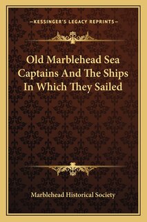 Front cover_Old Marblehead Sea Captains And The Ships In Which They Sailed