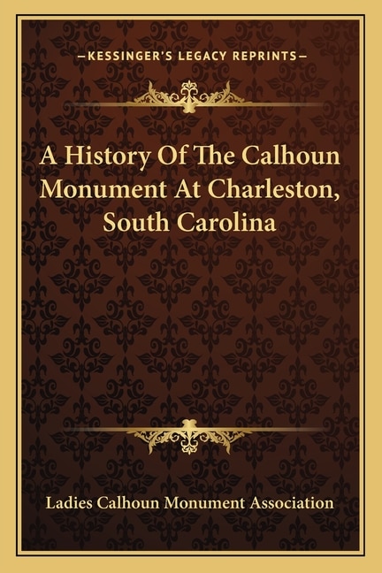 Couverture_A History Of The Calhoun Monument At Charleston, South Carolina