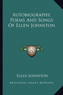 Autobiography, Poems and Songs of Ellen Johnston