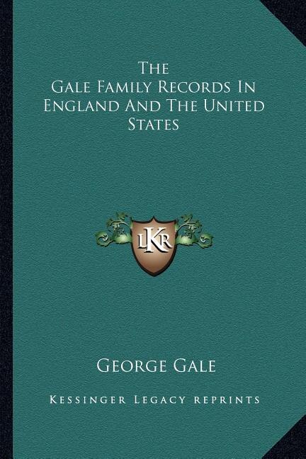 Front cover_The Gale Family Records in England and the United States