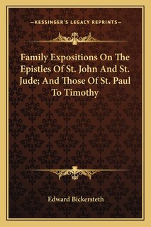 Front cover_Family Expositions On The Epistles Of St. John And St. Jude; And Those Of St. Paul To Timothy