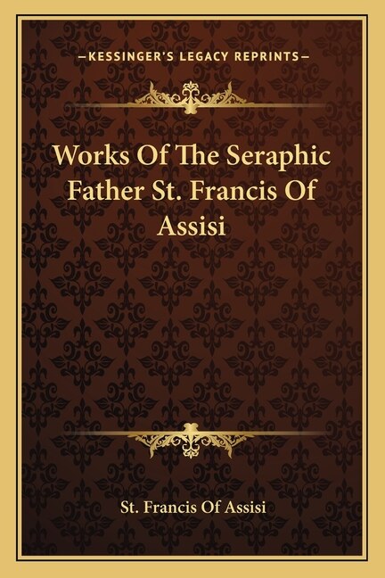 Couverture_Works Of The Seraphic Father St. Francis Of Assisi
