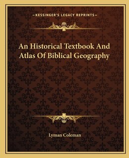 Front cover_An Historical Textbook And Atlas Of Biblical Geography