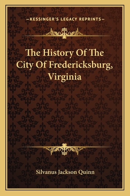 Front cover_The History Of The City Of Fredericksburg, Virginia