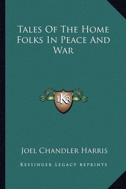 Tales Of The Home Folks In Peace And War