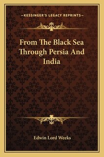Front cover_From The Black Sea Through Persia And India