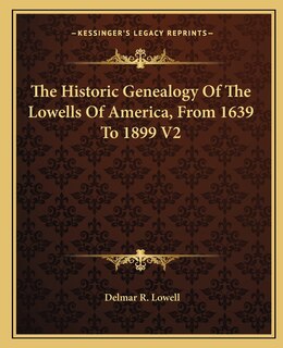 Front cover_The Historic Genealogy of the Lowells of America, from 1639 to 1899 V2