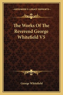 Front cover_The Works Of The Reverend George Whitefield V5