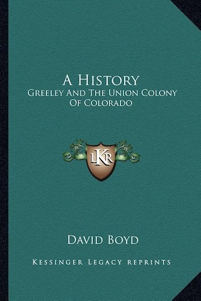 A History: Greeley and the Union Colony of Colorado