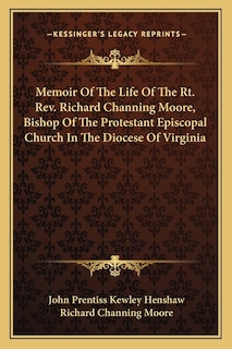 Couverture_Memoir Of The Life Of The Rt. Rev. Richard Channing Moore, Bishop Of The Protestant Episcopal Church In The Diocese Of Virginia