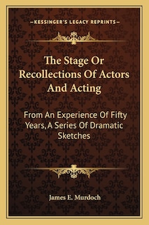 Front cover_The Stage Or Recollections Of Actors And Acting