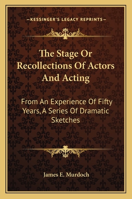 Front cover_The Stage Or Recollections Of Actors And Acting