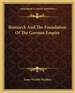Couverture_Bismarck And The Foundation Of The German Empire