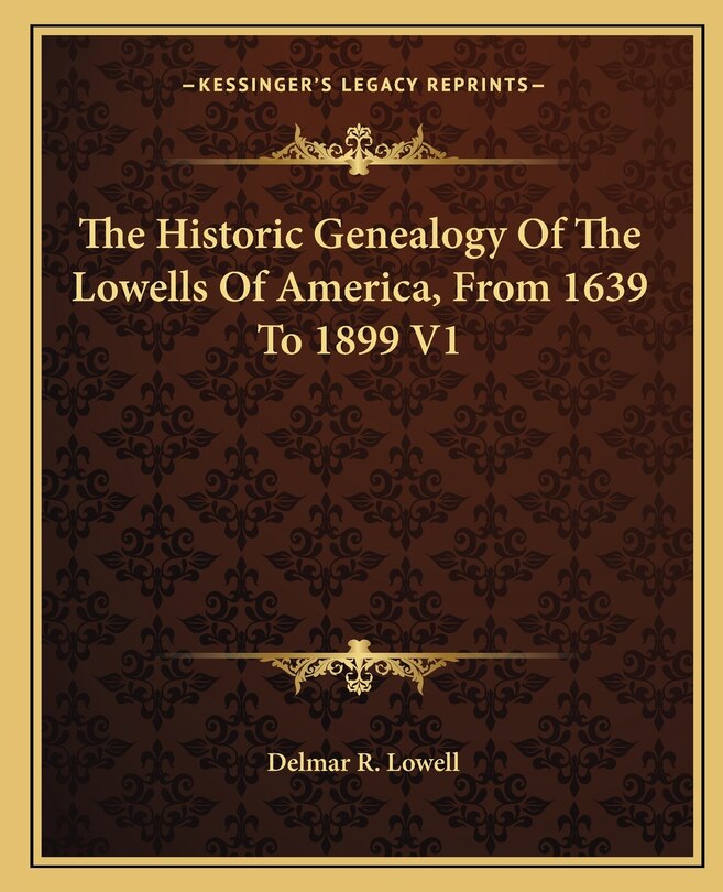 Front cover_The Historic Genealogy of the Lowells of America, from 1639 to 1899 V1