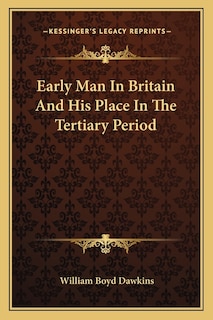 Couverture_Early Man In Britain And His Place In The Tertiary Period