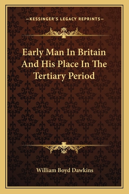 Early Man In Britain And His Place In The Tertiary Period