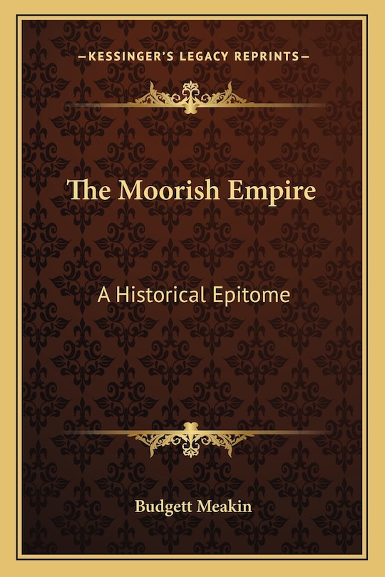 The Moorish Empire: A Historical Epitome